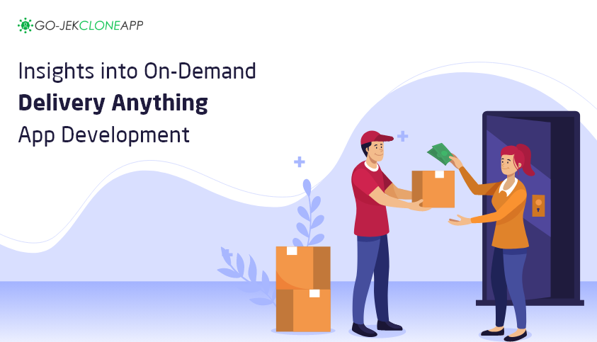 Insights into On-Demand Delivery Anything App Development